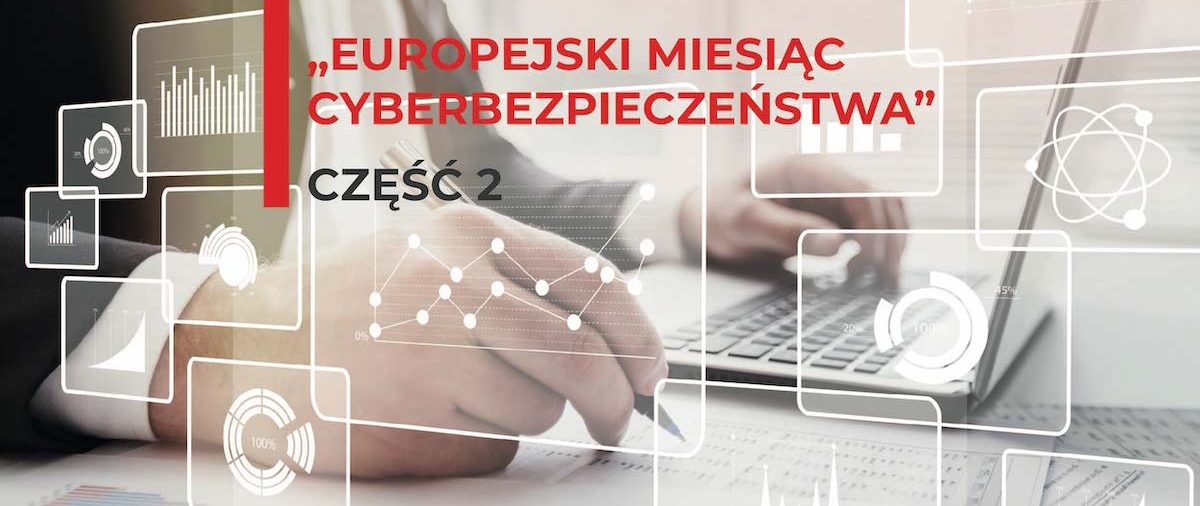 "Europejski miesiąc cyberbezpieczeństwa"- cz. 2